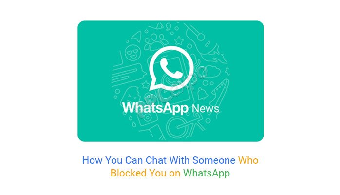 如何与在 WhatsApp 上阻止您的人聊天